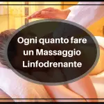 Ogni quanto fare un Massaggio Linfodrenante