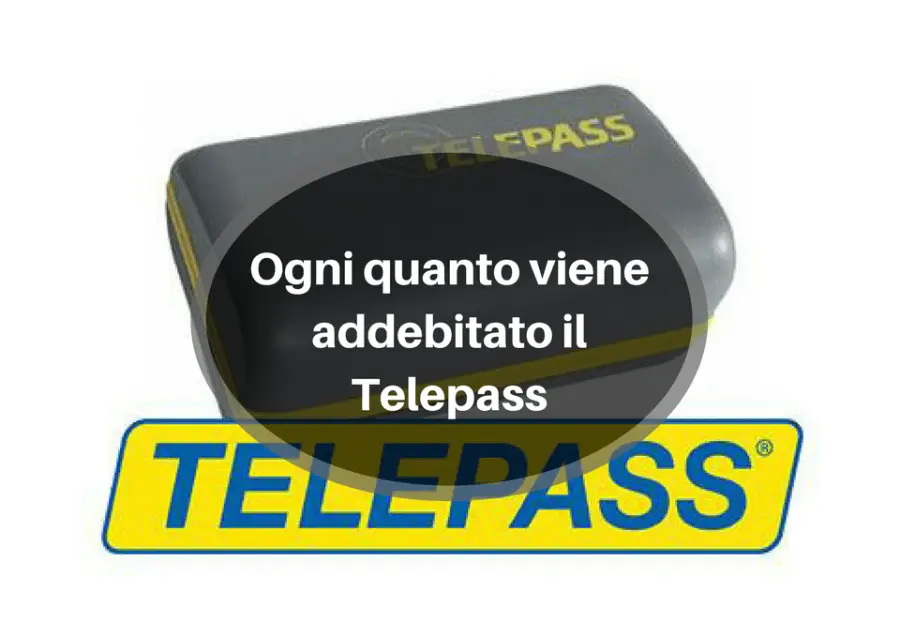 Ogni quanto viene addebitato il Telepass